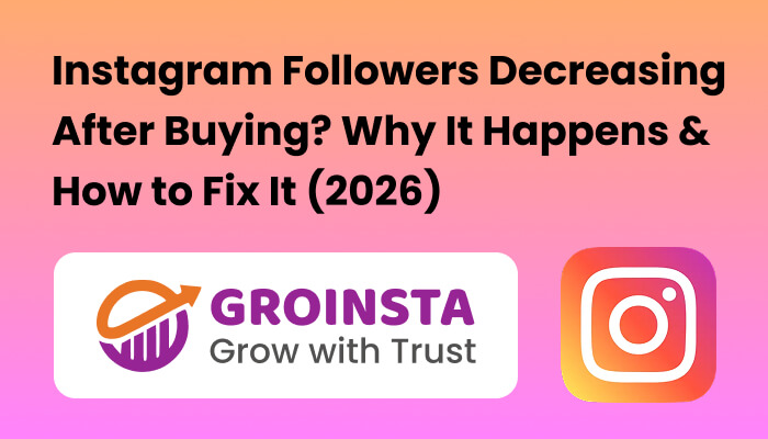 Instagram Followers Decreasing After Buying? Why It Happens & How to Fix It (2026)